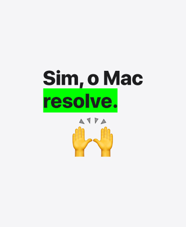 Sim, o Mac resolve